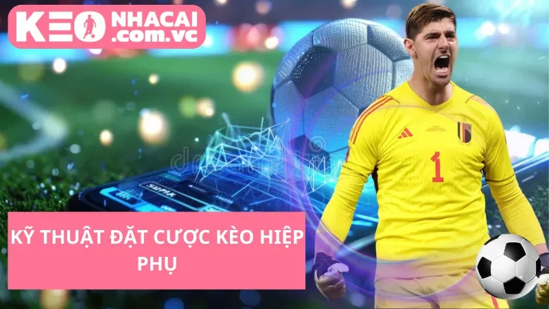 Kỹ thuật đặt cược kèo hiệp phụ