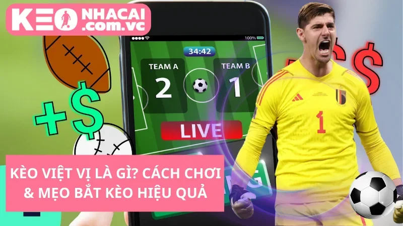 Kèo Việt Vị Là Gì? Cách Chơi & Mẹo Bắt Kèo Hiệu Quả