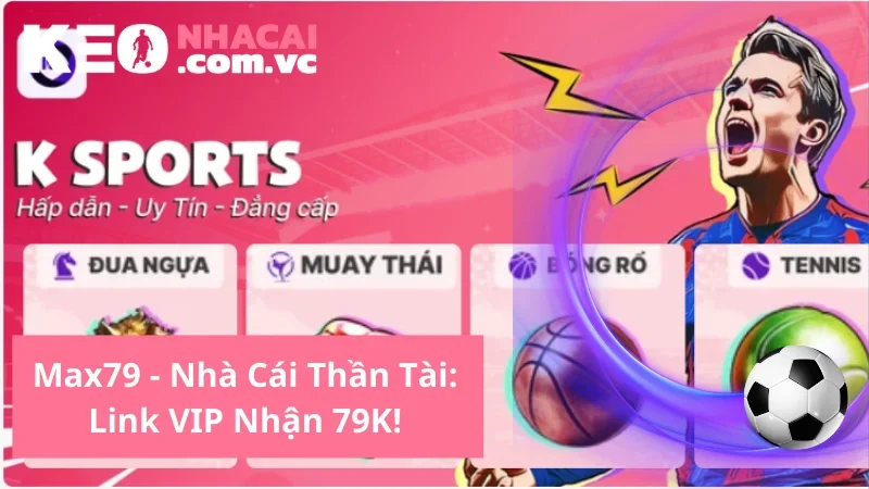 Max79 - Nhà Cái Thần Tài: Link VIP Nhận 79K! 🎁